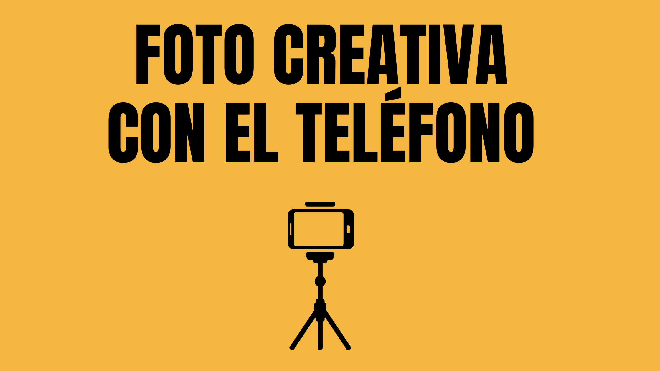 Fotografía Creativa con Móvil / Celular